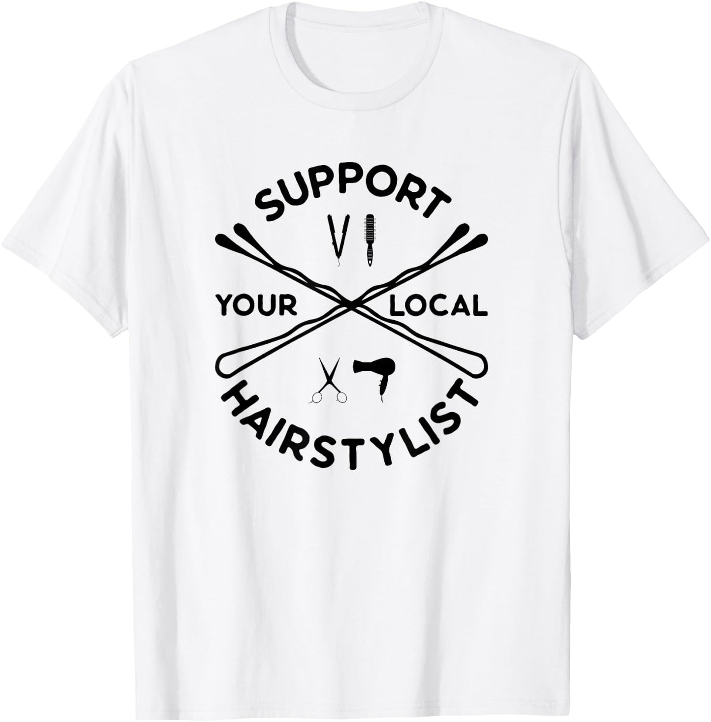 Support Your Local Hairstylist Cute Hairdresser Hairstyling T-Shirt - T-Shirt | White
