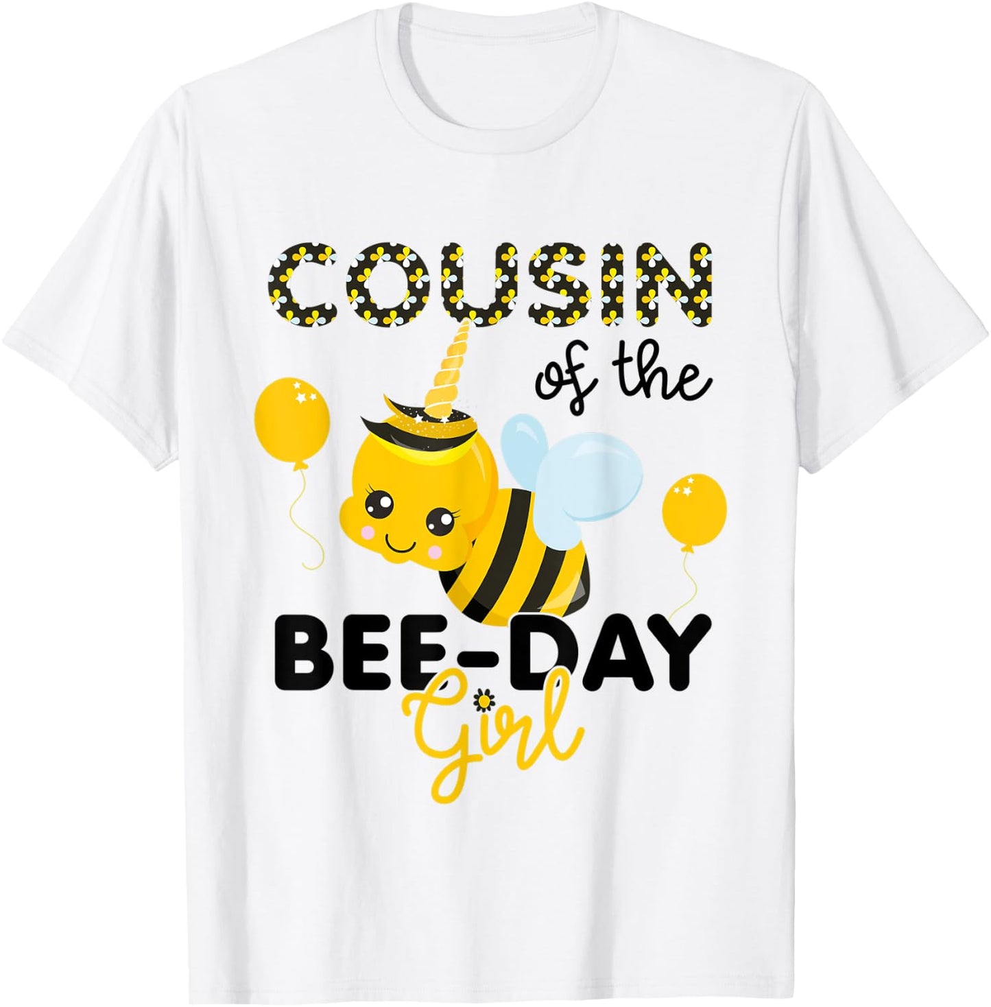 Cousin of the BeeDay Girl Bee Themed Fun Bday Matching Party T-Shirt - T-Shirt | White