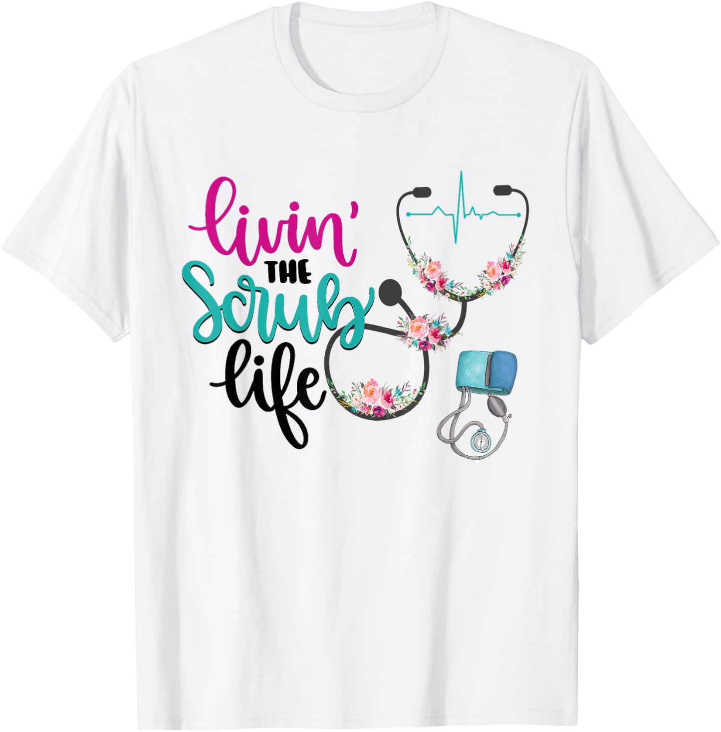 Livin The Scrub Life T-Shirt - T-Shirt | White