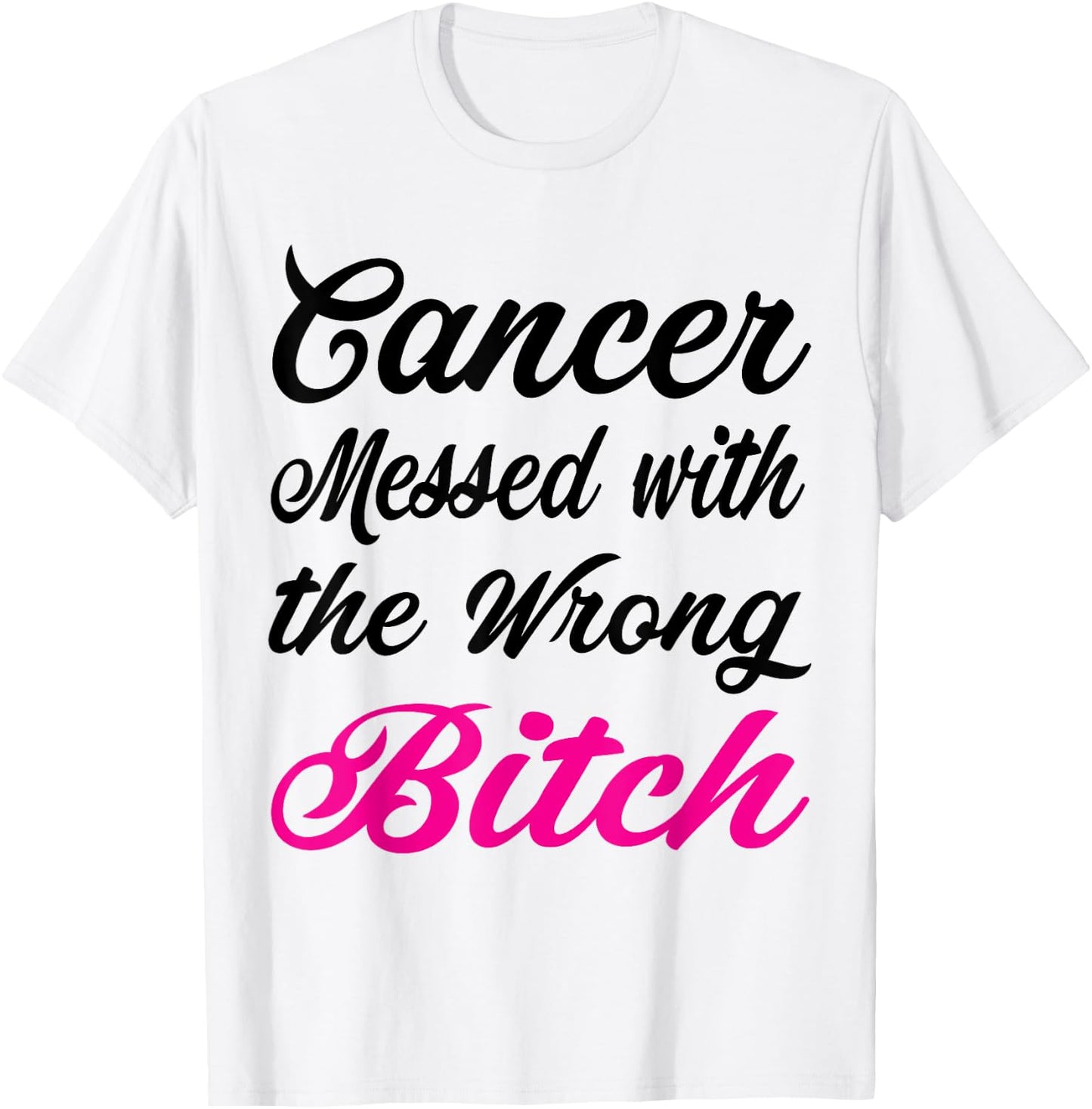 Cancer messed with the wrong bitch Breast cancer awareness T-Shirt - T-Shirt | White