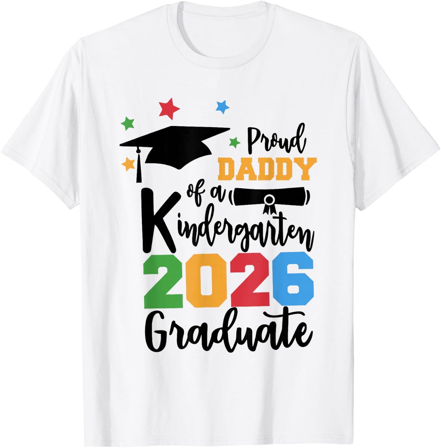 Proud Daddy of A Kindergarten Class of 2026 Graduate Grad T-Shirt - T-Shirt | White