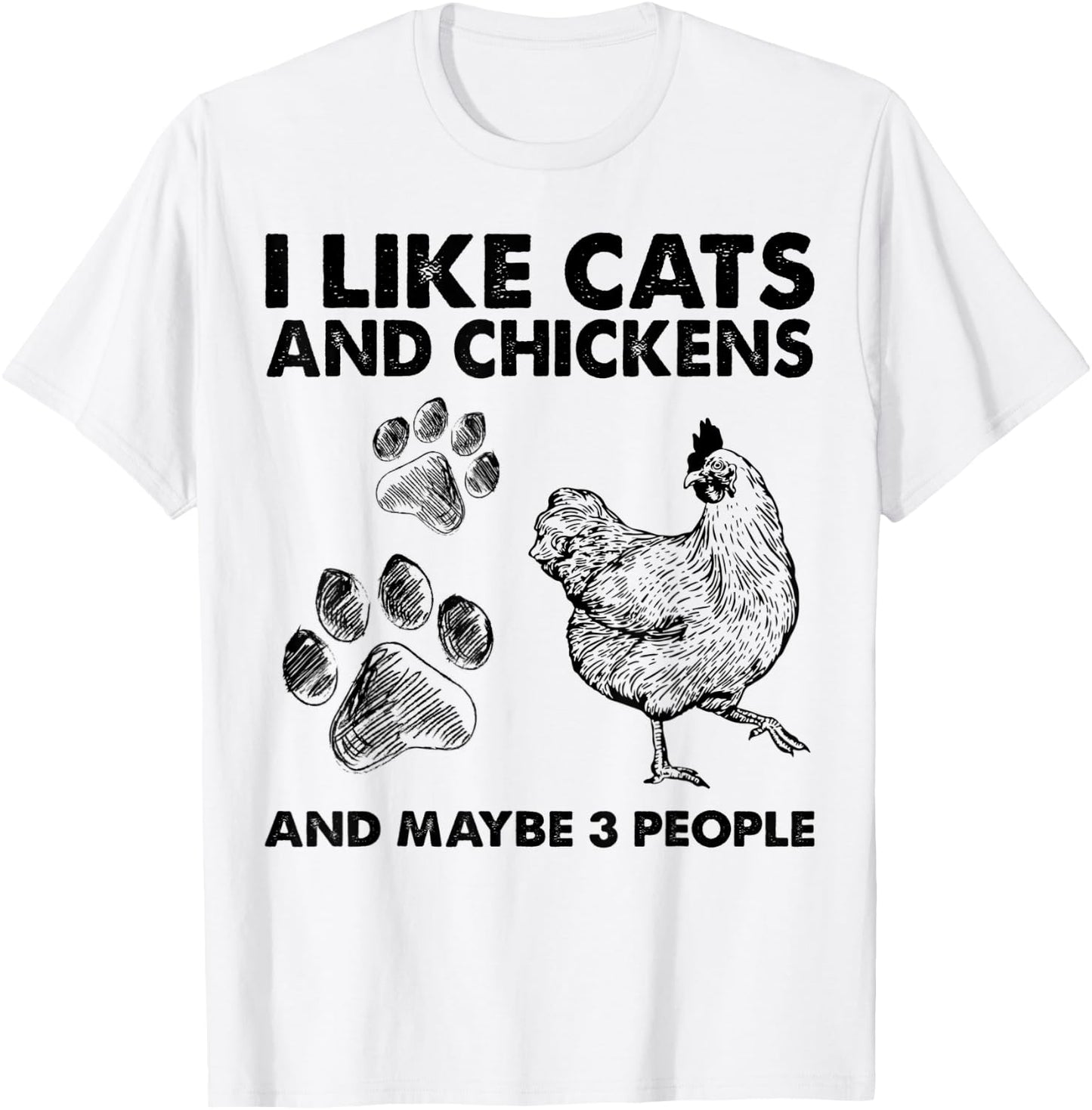 I Like Cats And Chickens And Maybe 3 People Funny Gift T-Shirt - T-Shirt | White