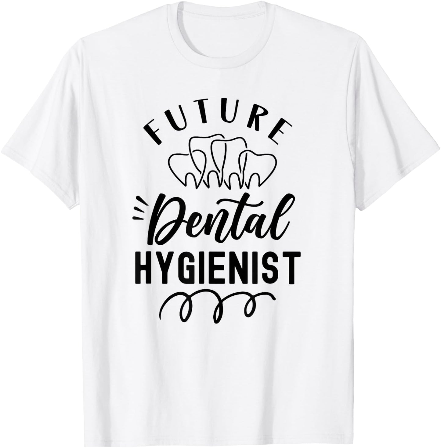 Future Dental Hygienist Clinic Dentist Hygiene Team T-Shirt - T-Shirt | White