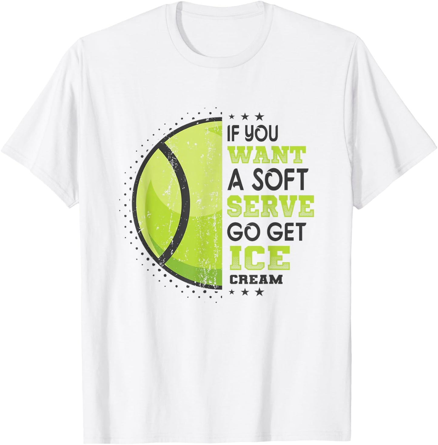 If You Want A Soft Serve Go Get Ice Cream Funny Tennis T-Shirt - T-Shirt | White