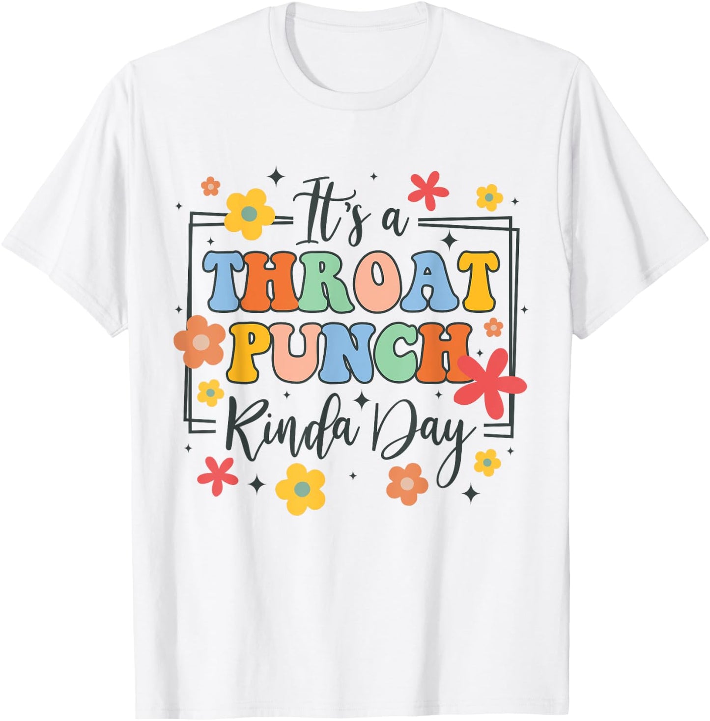 Funny Sarcasm Humor BFF It's A Throat Punch Kinda Day T-Shirt - T-Shirt | White