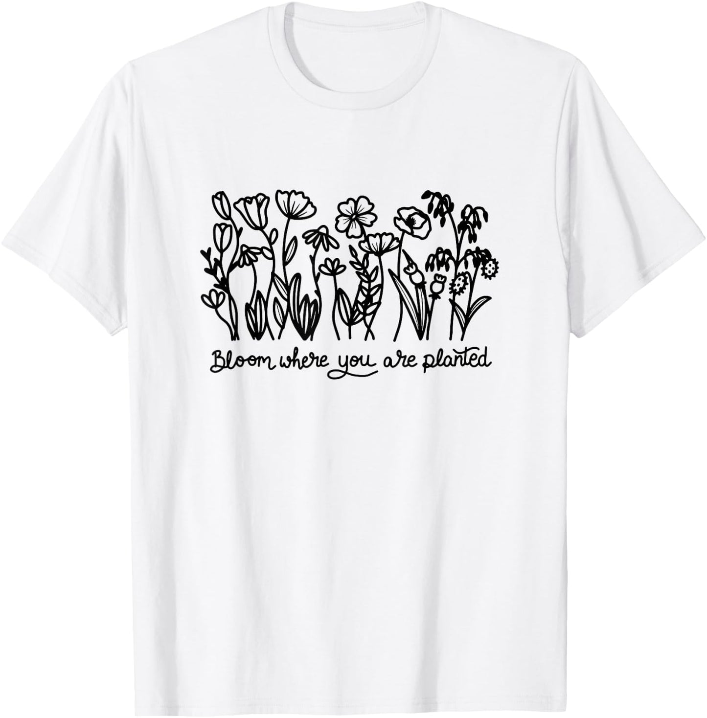 Bloom Where You are Planted, Botanical, Inspirational T-Shirt - T-Shirt | White
