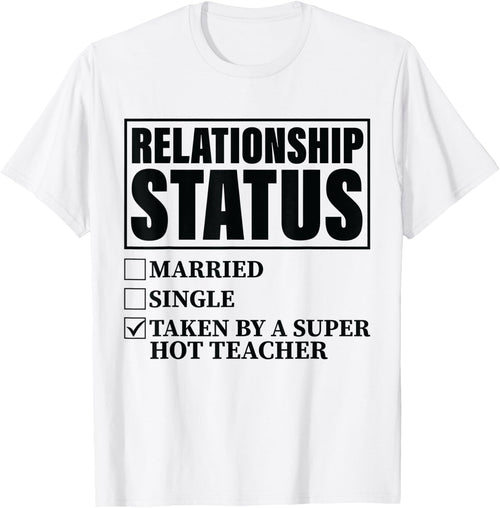 Relationship Status - Taken By Super Hot Teacher