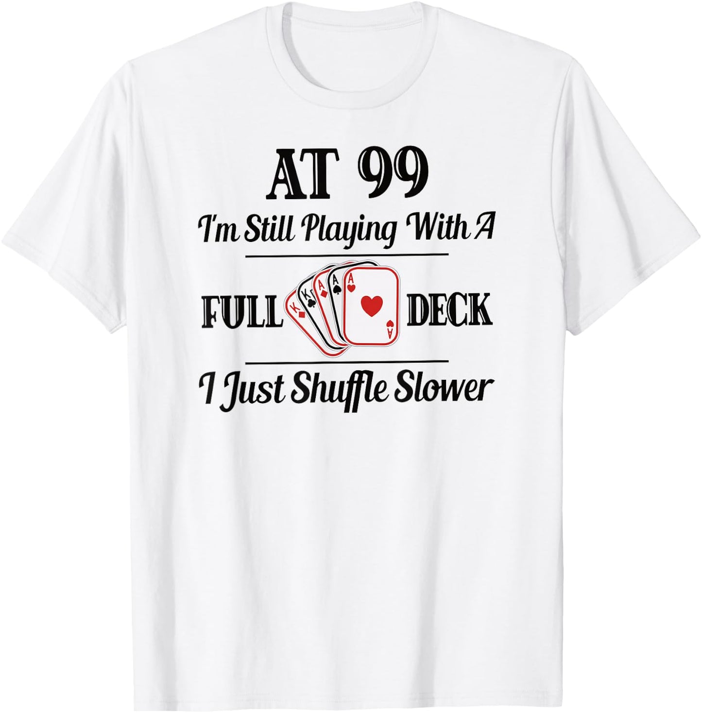 Funny 99th Birthday Gift T Shirt - 99 Year Old Cards Shirt T-Shirt - T-Shirt | White