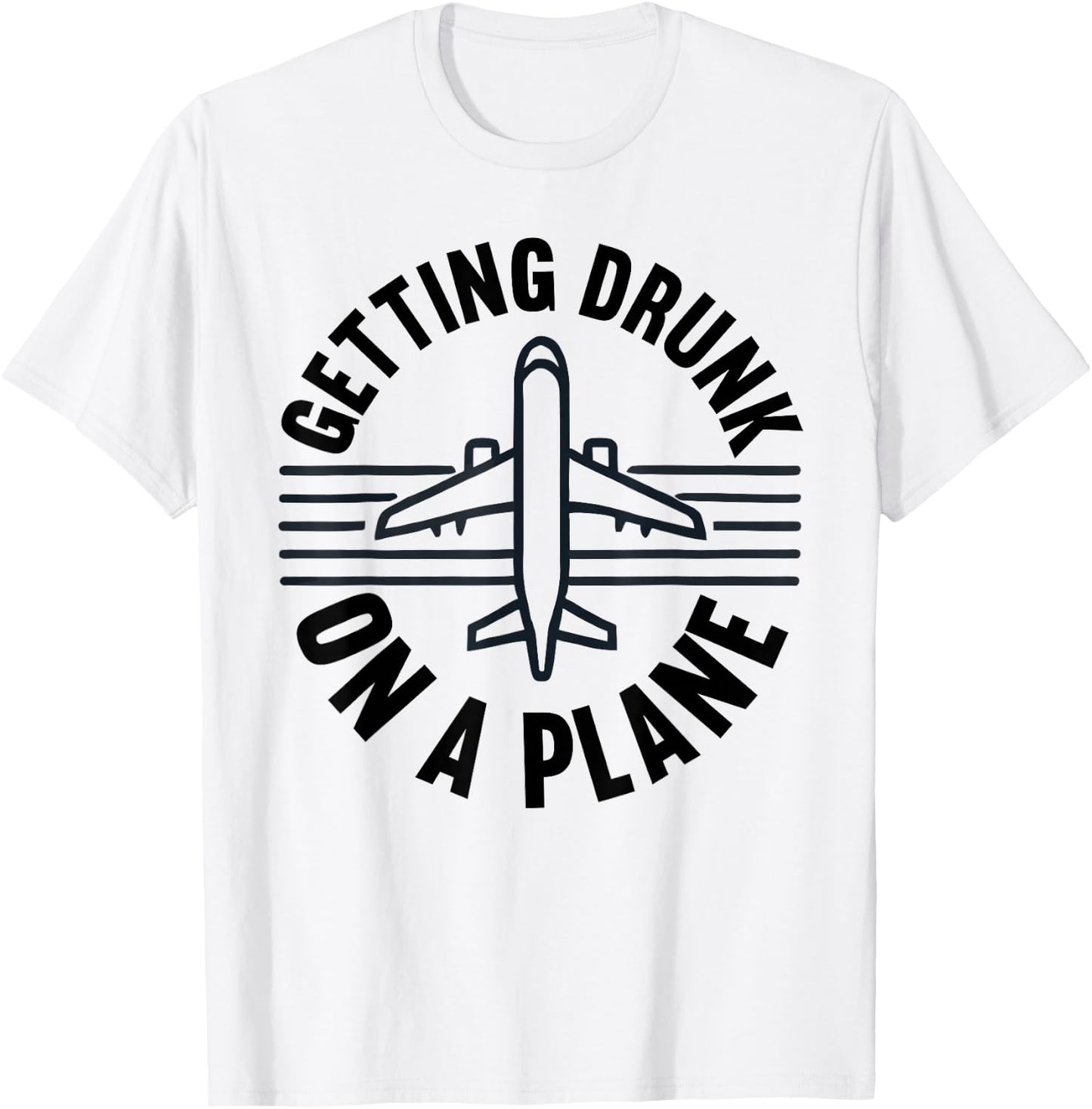 Getting Drunk On a Plane Shirt Funny Airplane Shirt Plane T-Shirt - T-Shirt | White