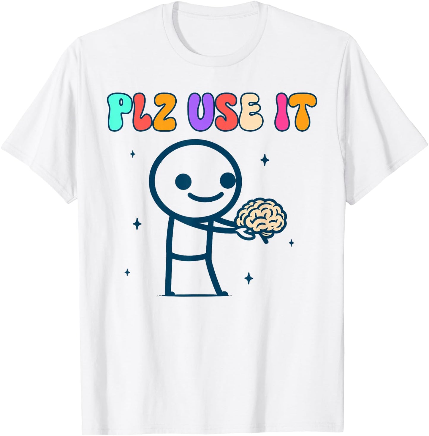 Brain Funny Sarcasm Humor Use Your Brain BFF Plz Use It T-Shirt - T-Shirt | White