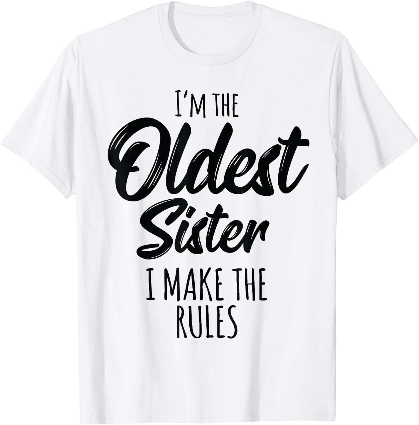 Oldest Sister I Make The Rules Funny Matching Sibling T-Shirt - T-Shirt | White