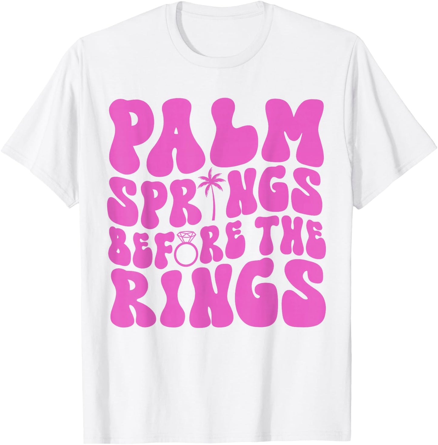Palm Springs Before The Rings Bachelorette Party Groovy T-Shirt - T-Shirt | White