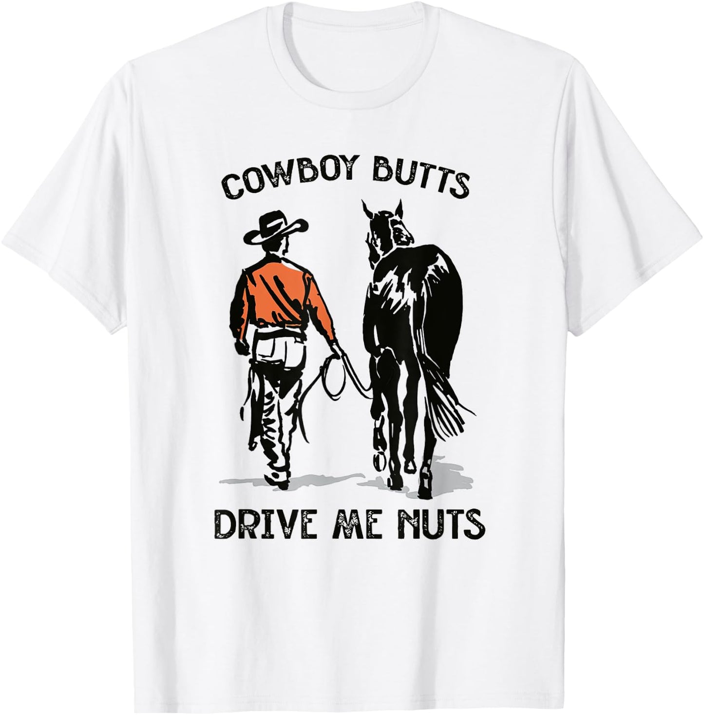 Cowboy Butts Drive Me Nuts Vintage Horseback Western Country T-Shirt - T-Shirt | White