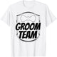 Groom Team Bachelor Party Wedding T-Shirt - T-Shirt | White