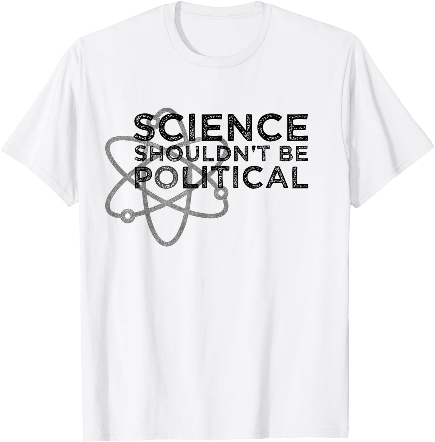 Science Shouldn't be Political - Political Protest T-Shirt - T-Shirt | White