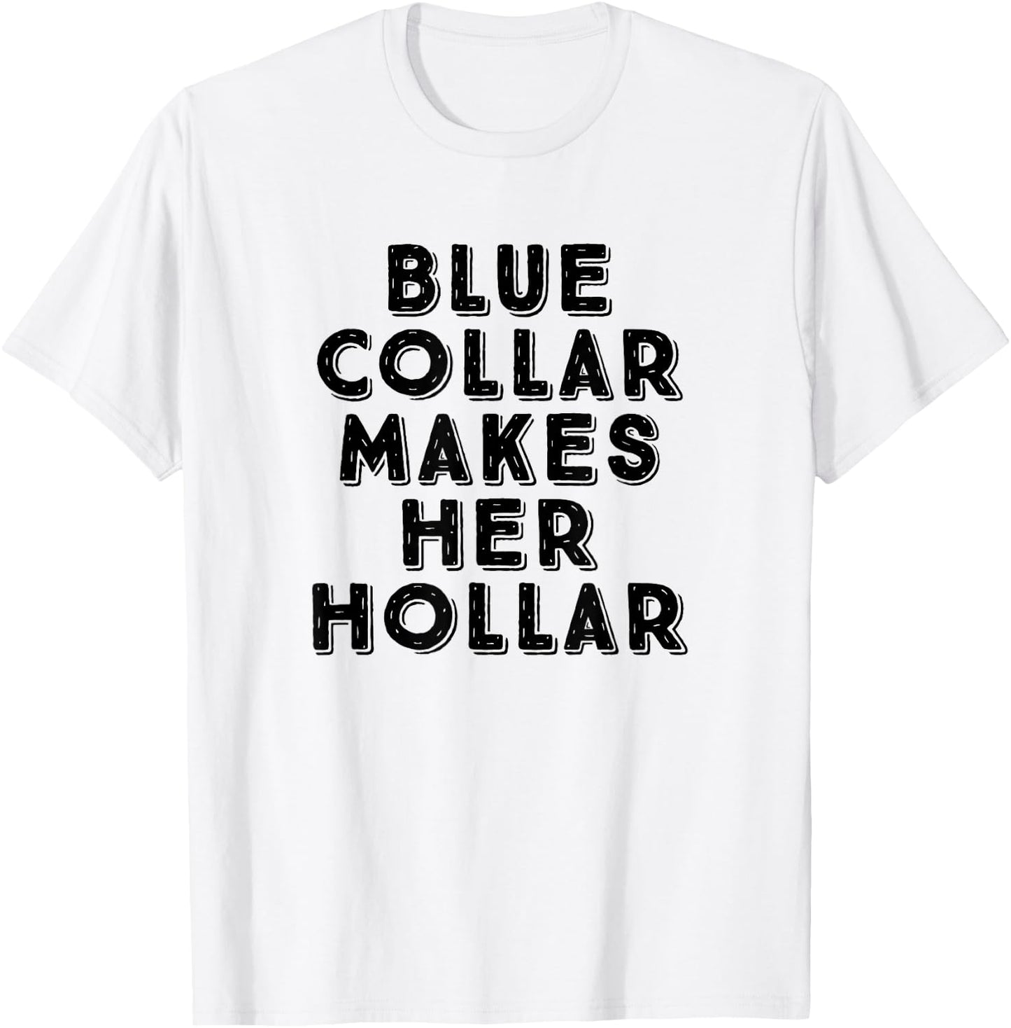 Blue Collar Makes Her Hollar Funny Workwear Pride T-Shirt - T-Shirt | White