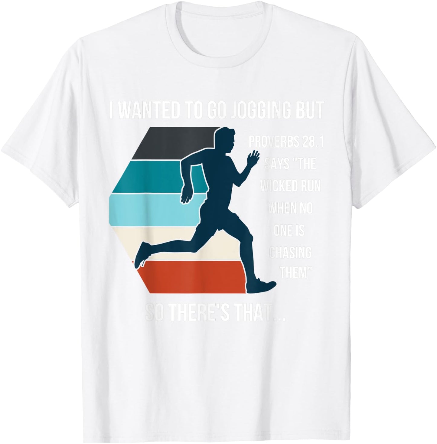 I Wanted To Go Jogging But Proverbs 28:1 Funny Bible quote T-Shirt - T-Shirt | White