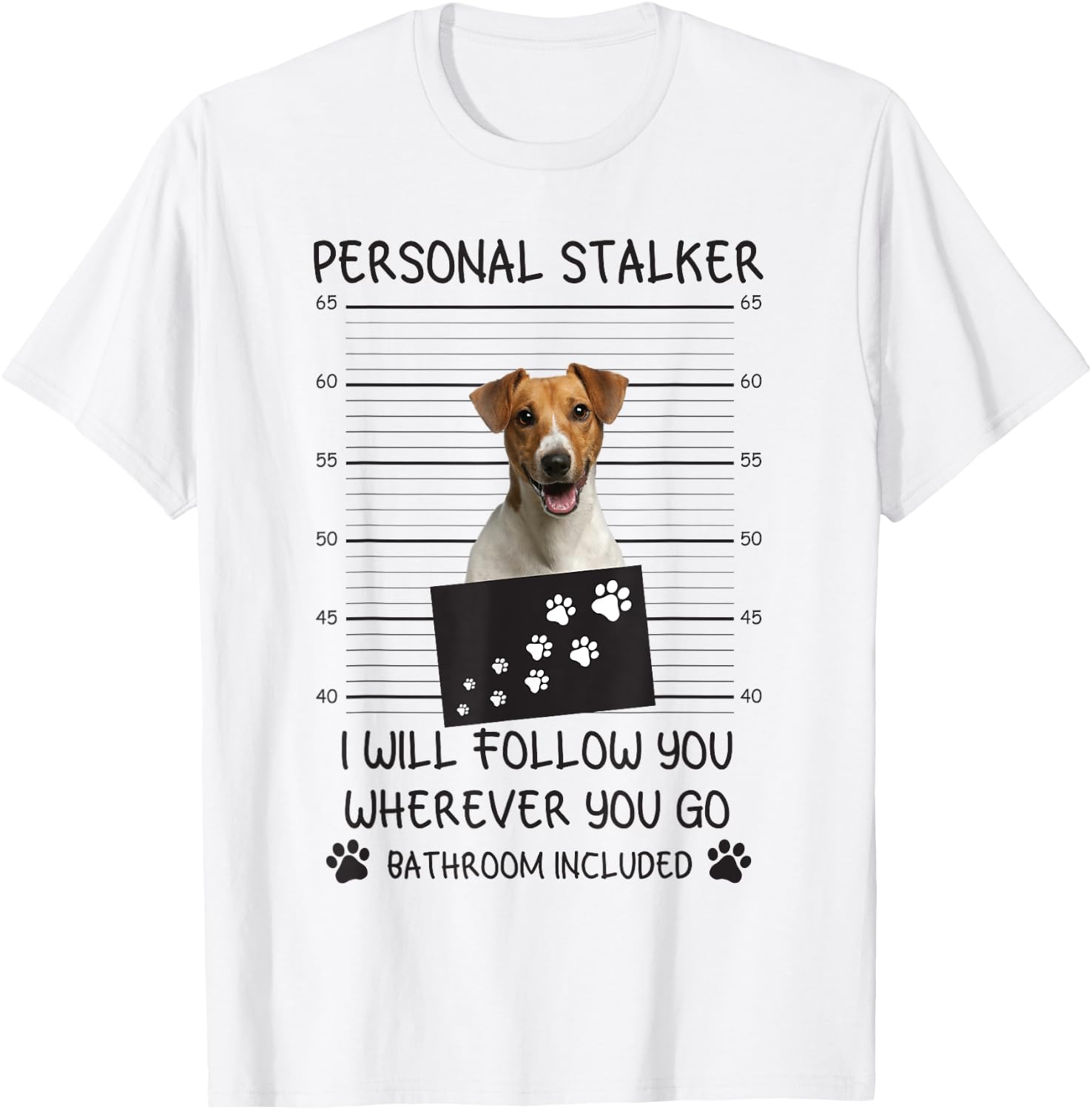 Funny Dog Lover Personal Stalker Follow You Jack Russell Men Women T-Shirt - T-Shirt | White