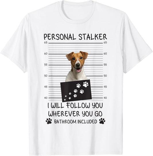 Funny Dog Lover Personal Stalker Follow You Jack Russell Men Women T-Shirt - T-Shirt | White