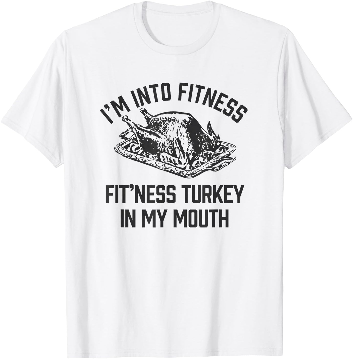 I'm into Fitness Turkey in My Mouth boys Funny Thanksgiving T-Shirt - T-Shirt | White