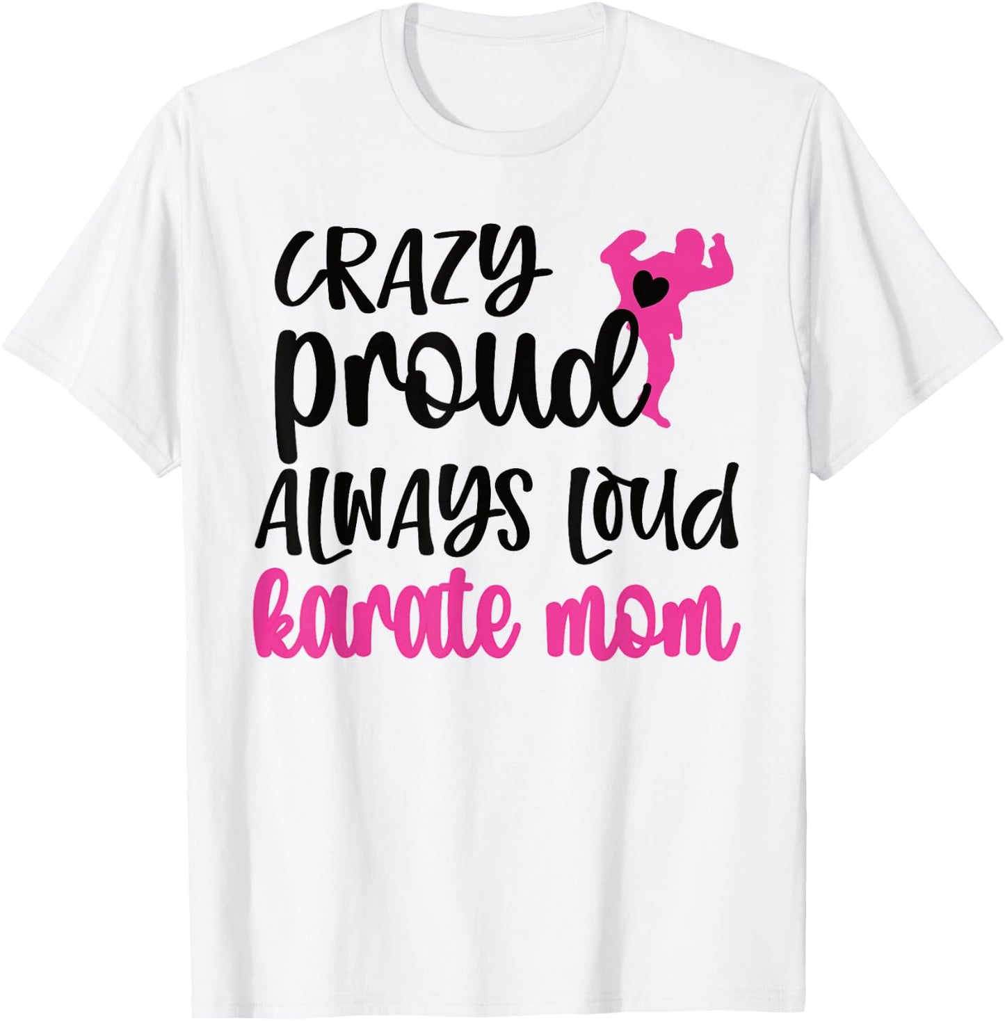Crazy Proud Loud Karate Mom Karate Mama T-Shirt - T-Shirt | White