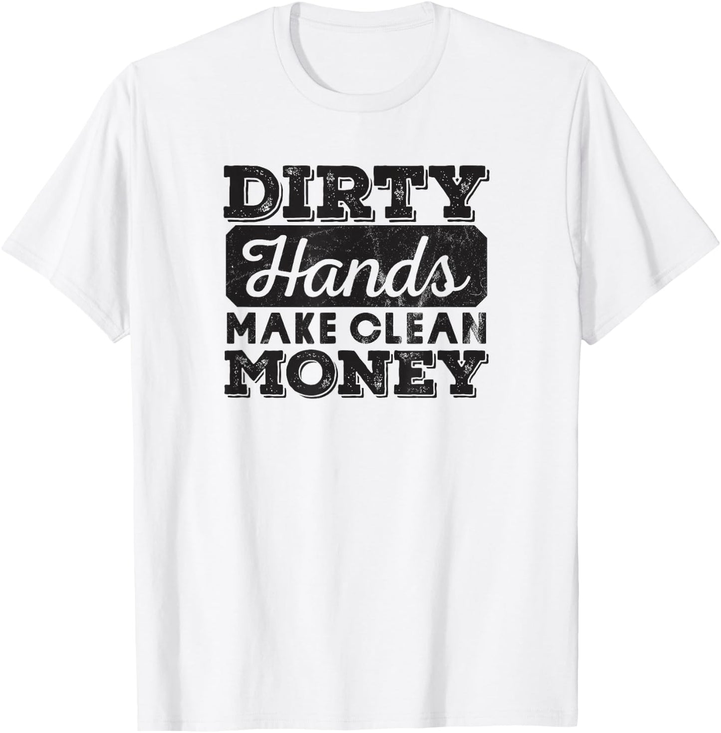 Mechanic Gift Dirty Hands Make Clean Lots of Money T-Shirt - T-Shirt | White