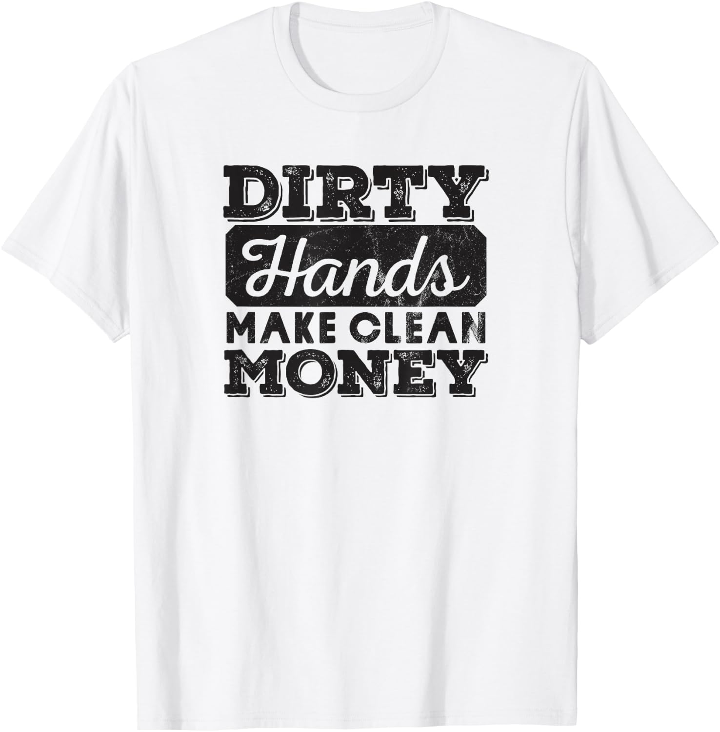 Mechanic Gift Dirty Hands Make Clean Lots of Money T-Shirt - T-Shirt | White