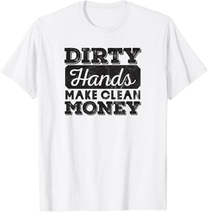 Mechanic Gift Dirty Hands Make Clean Lots of Money T-Shirt - T-Shirt | White