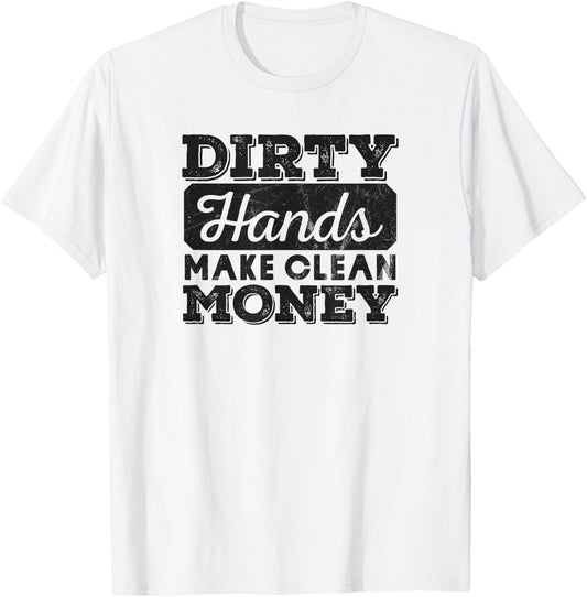 Mechanic Gift Dirty Hands Make Clean Lots of Money T-Shirt - T-Shirt | White
