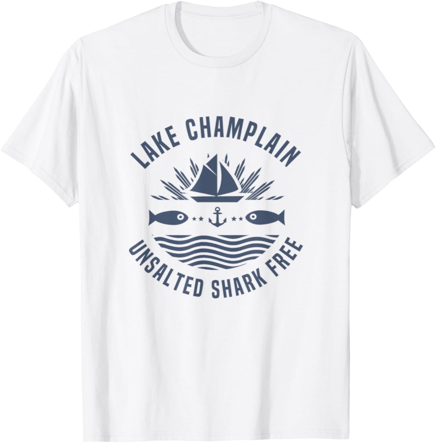 Lake Champlain Unsalted Shark Free Fishing Family Boat Gift T-Shirt - T-Shirt | White