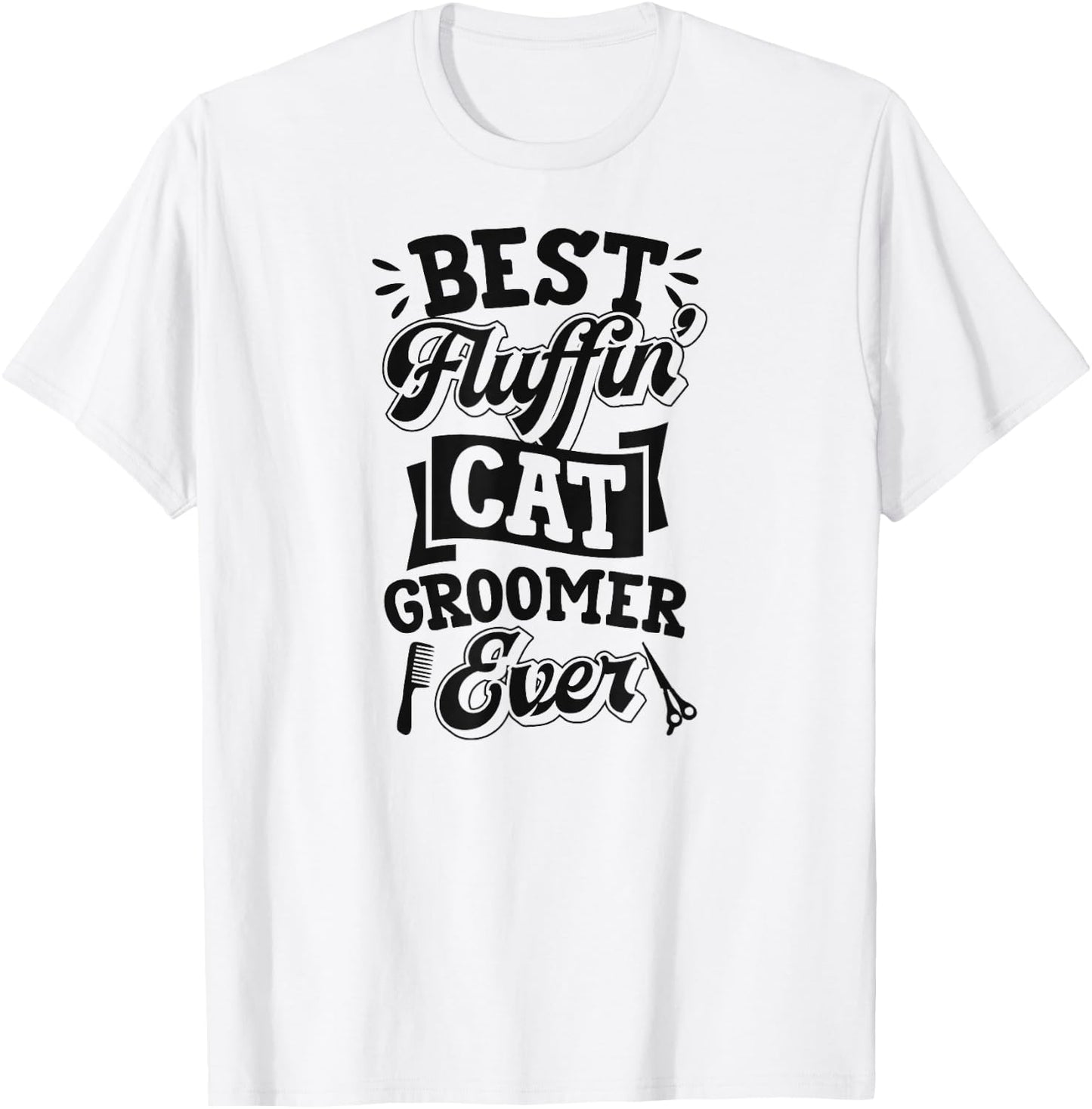 Best Fluffin Cat Groomer Ever Funny Feline Kitten Grooming T-Shirt - T-Shirt | White