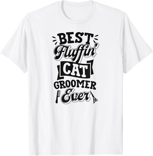 Best Fluffin Cat Groomer Ever Funny Feline Kitten Grooming T-Shirt - T-Shirt | White