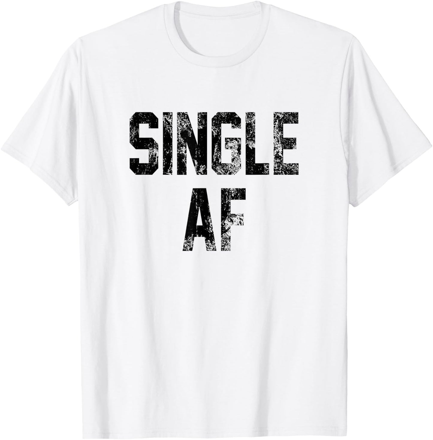Funny Single AF Dating Sorority Girls Bro Frat Guys Cute Gag T-Shirt - T-Shirt | White