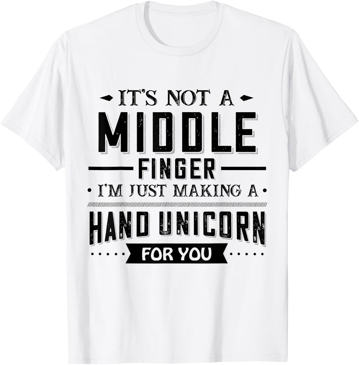 It’s Not A Middle Finger I’m Just Making A Hand Unicorn For T-Shirt - T-Shirt | White