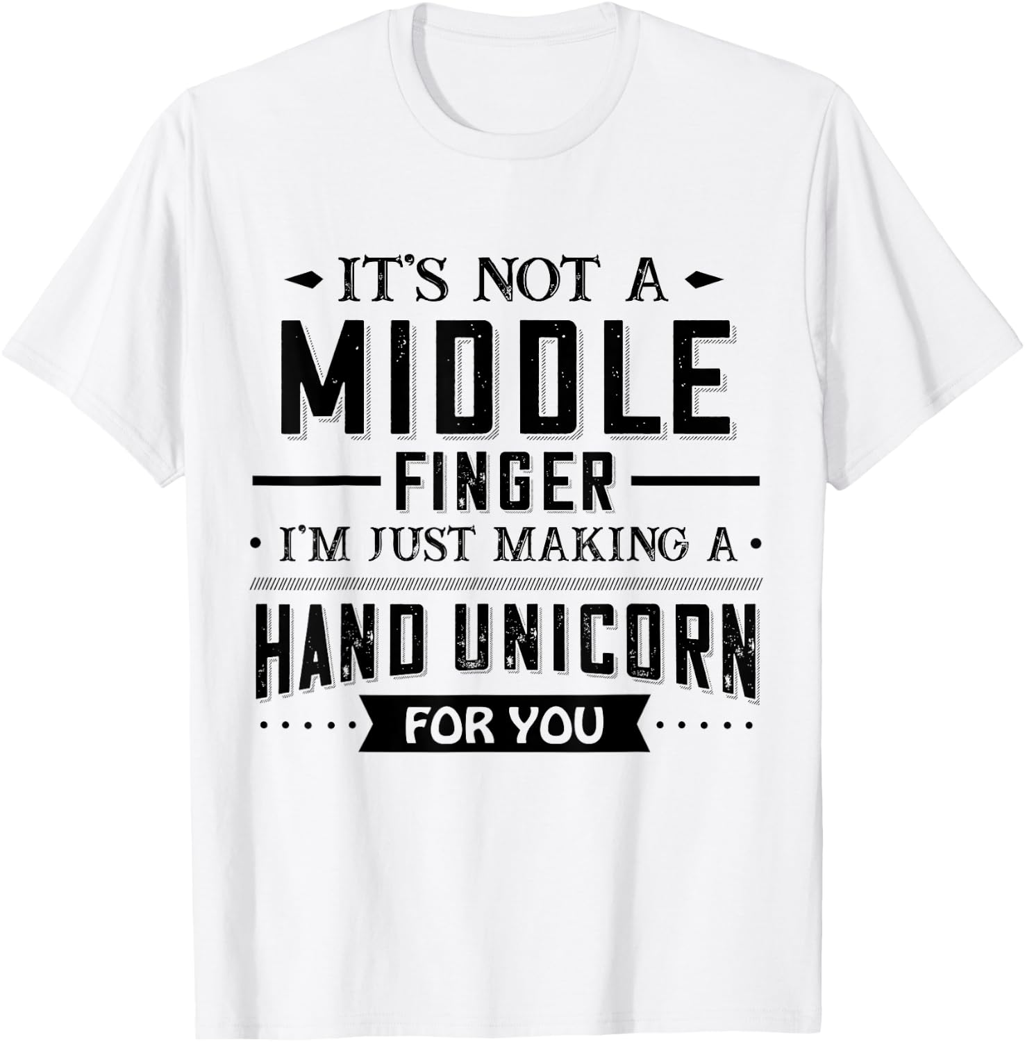 It’s Not A Middle Finger I’m Just Making A Hand Unicorn For T-Shirt - T-Shirt | White
