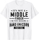 It’s Not A Middle Finger I’m Just Making A Hand Unicorn For T-Shirt - T-Shirt | White