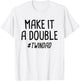 Make It A Double Twin Dad T-Shirt - T-Shirt | White