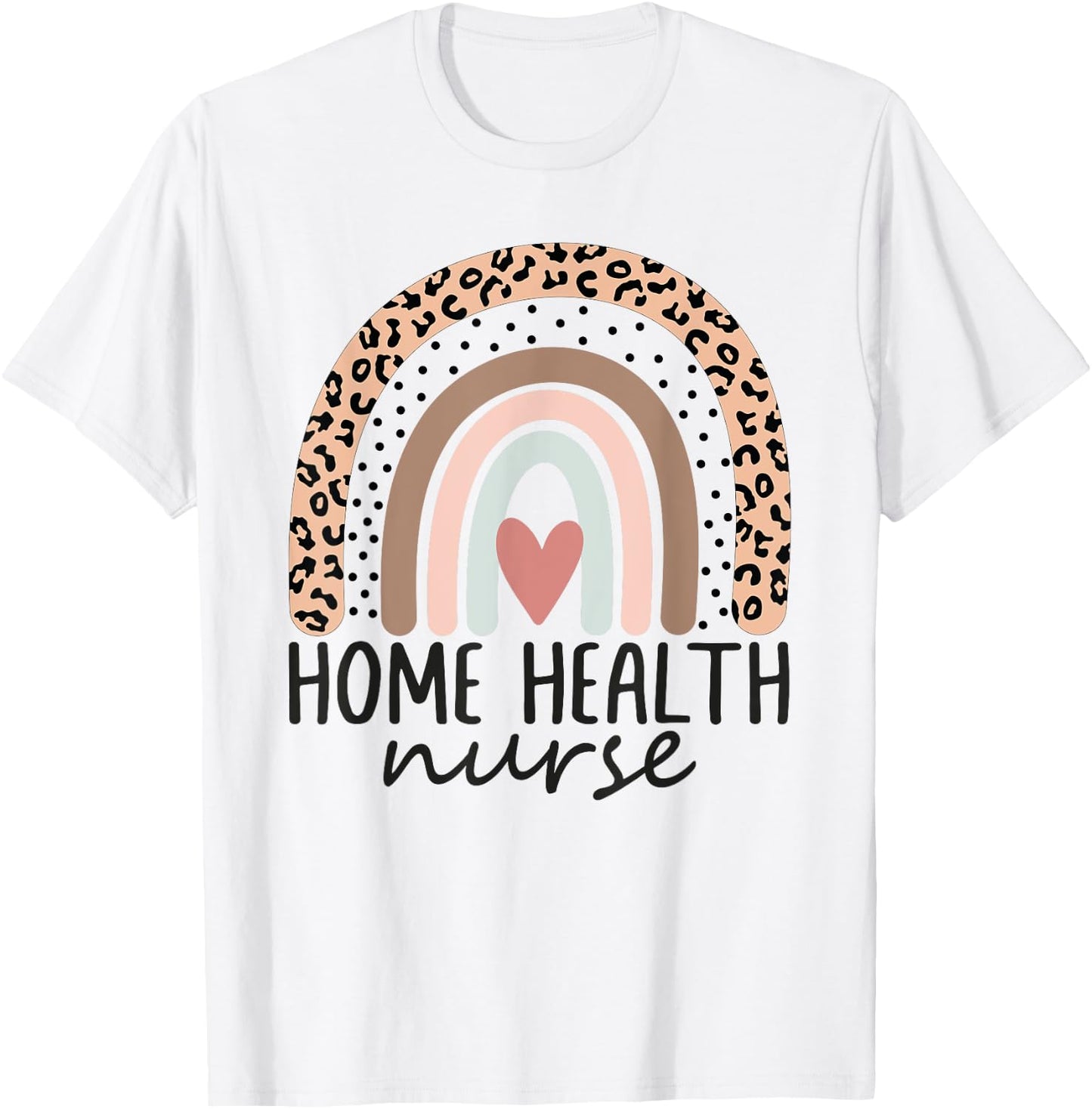 Home Health Nurse Home Care Nursing leopard rainbow T-Shirt - T-Shirt | White