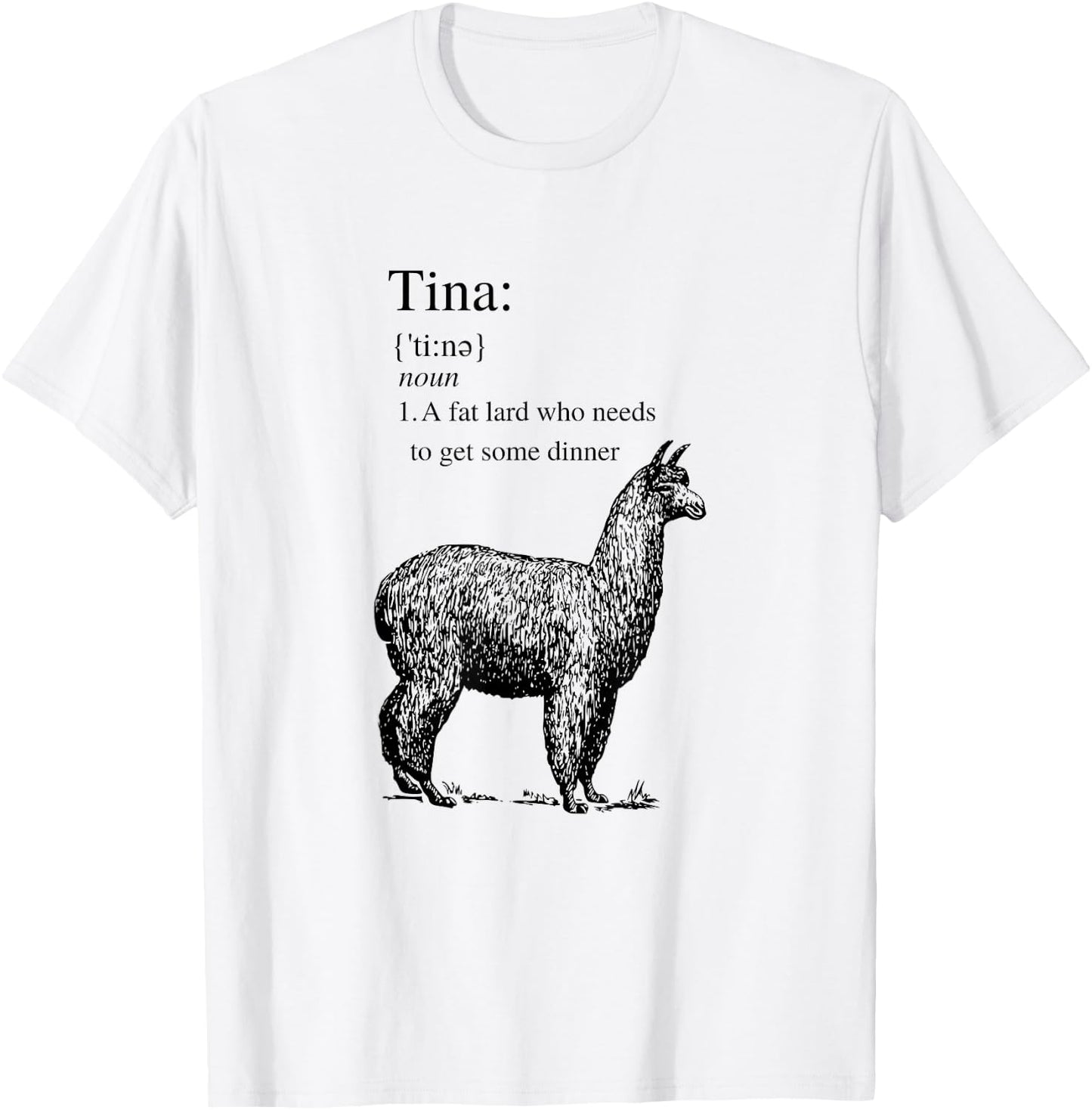 Tina You Fat Lard Come Get Some Dinner Funny Small T-Shirt - T-Shirt | White