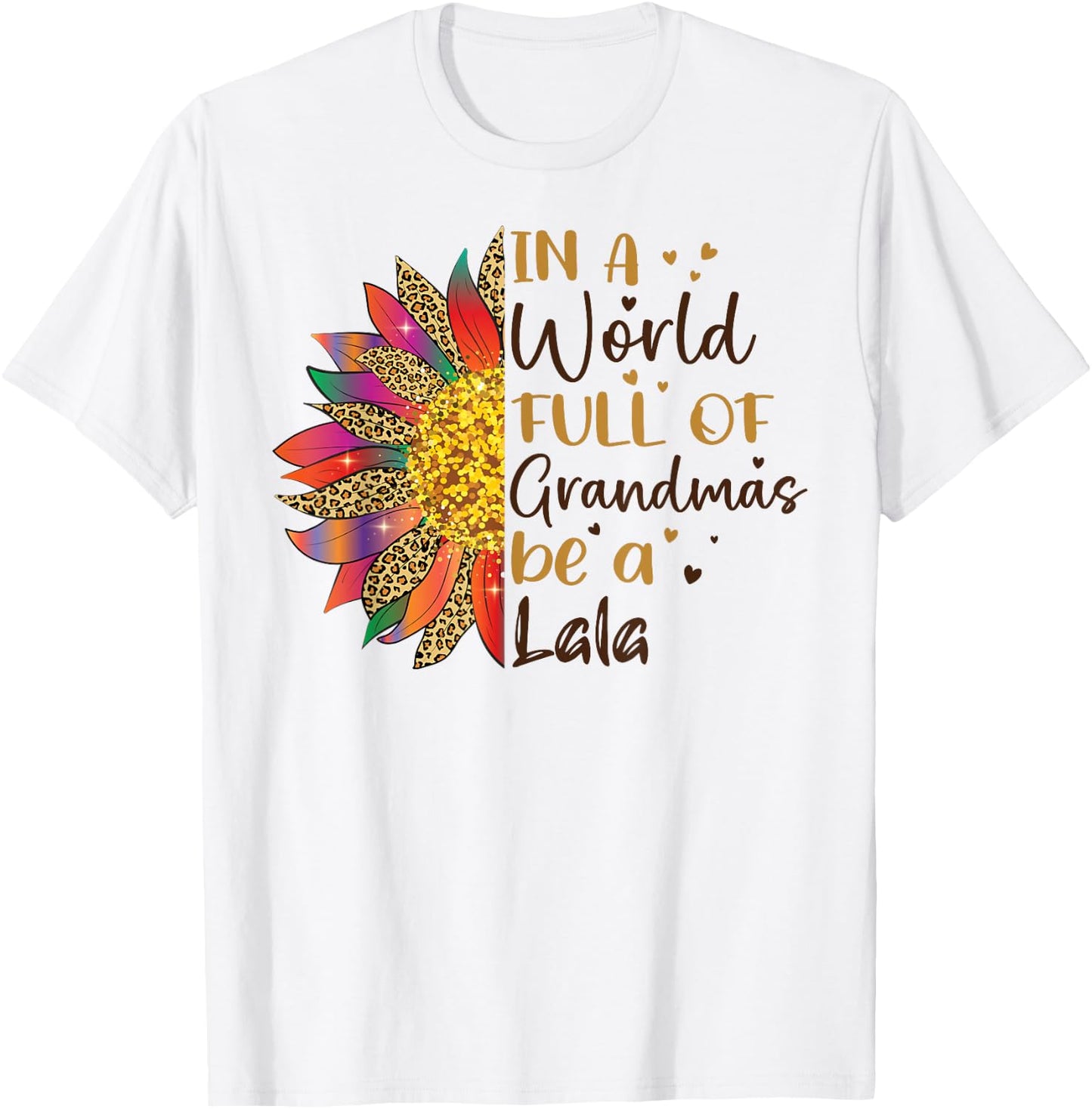 In A World Full Of Grandmas Be A Lala Sunflower Gifts T-Shirt - T-Shirt | White