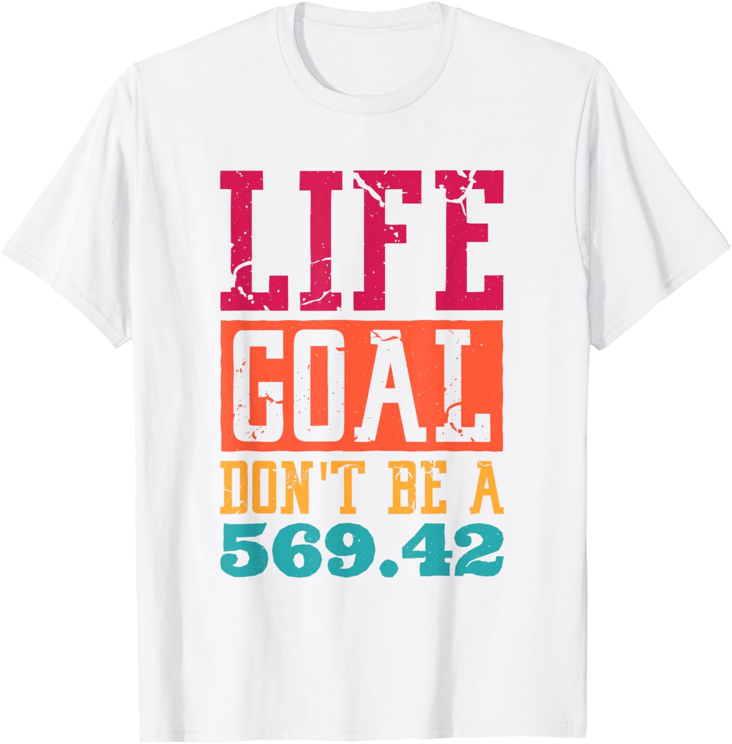 Life Goal Don't Be A 569.42 Medical Coder T-Shirt - T-Shirt | White