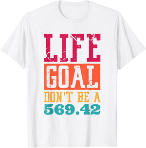 Life Goal Don't Be A 569.42 Medical Coder T-Shirt - T-Shirt | White