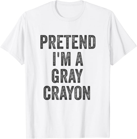 Lazy Halloween Costume Shirt Gift Pretend I'm A Gray Crayon T-Shirt - T-Shirt | White