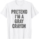 Lazy Halloween Costume Shirt Gift Pretend I'm A Gray Crayon T-Shirt - T-Shirt | White