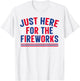 Just Here for The Fireworks Men Funny 4th of July Couple T-Shirt - T-Shirt | White