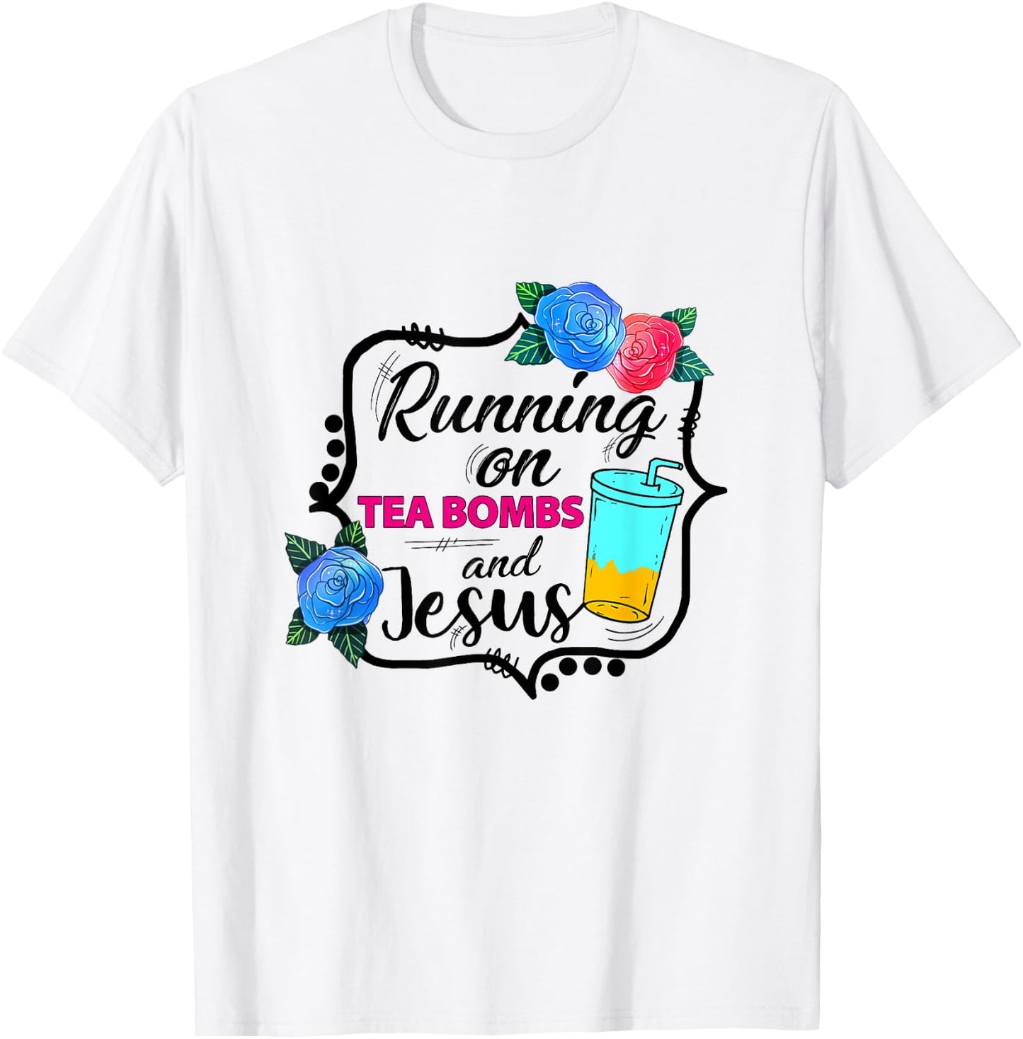 Running On Tea Bombs Funny Christian Jesus God Lover T-Shirt - T-Shirt | White