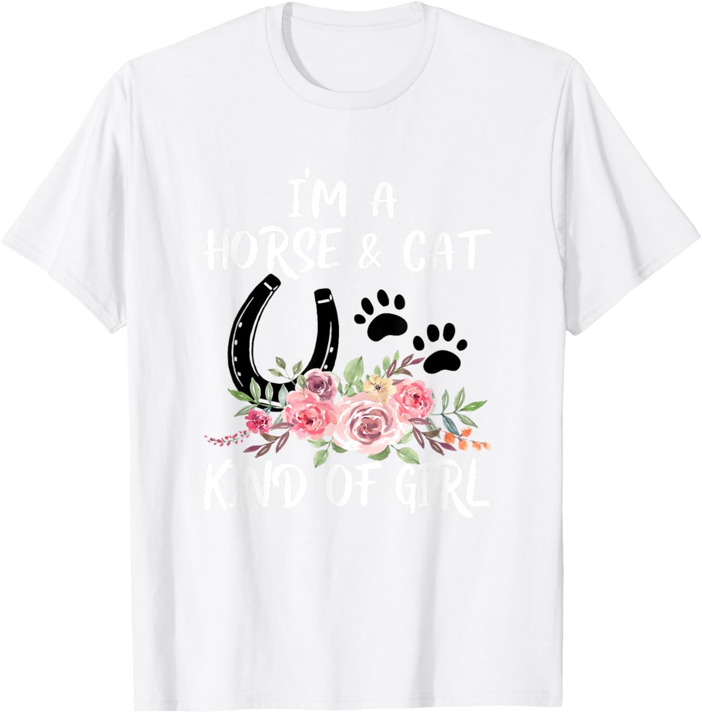 I Am Horse & Cat Kind Of Girl Horseshoe Paws T-Shirt - T-Shirt | White