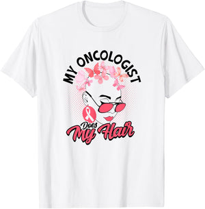 My oncologist does my hair - Medical Skin Cancer Survivor T-Shirt - T-Shirt | White