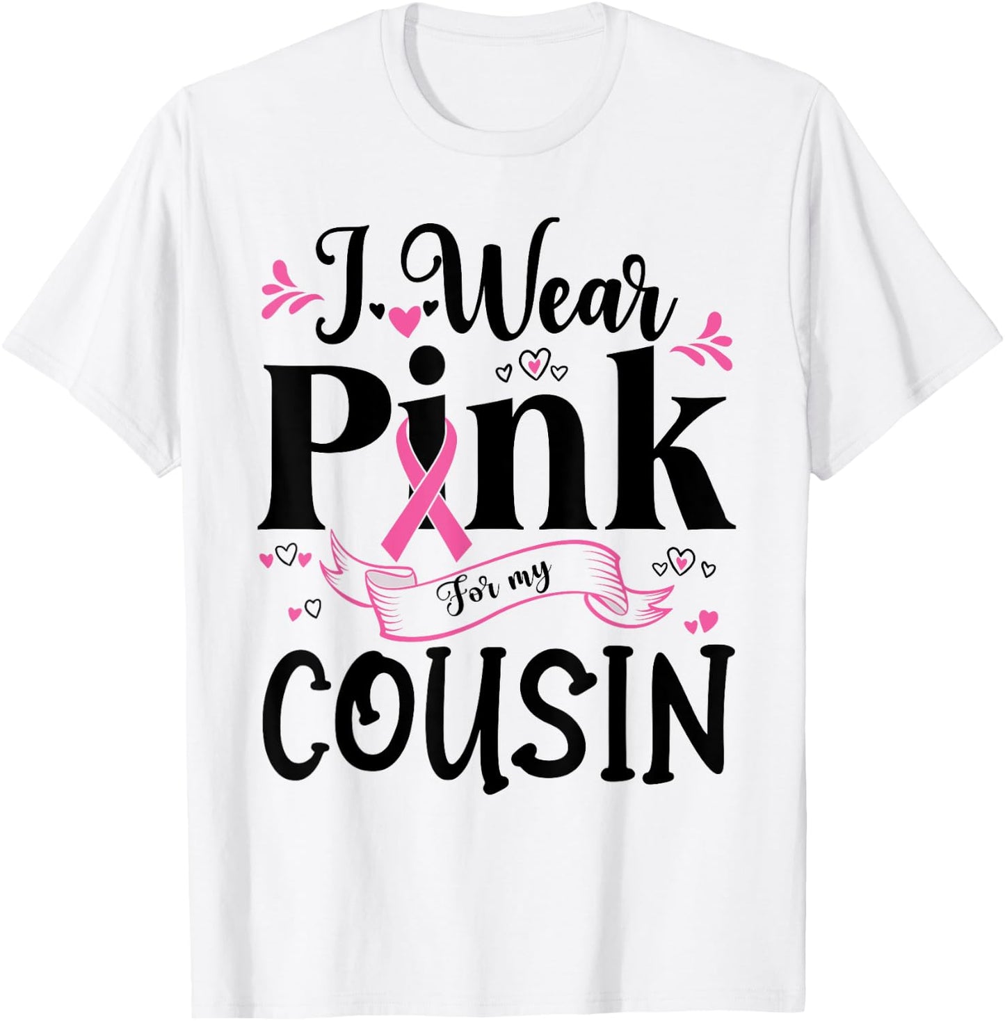 October Breast Cancer Support I Wear Pink For My Cousin T-Shirt - T-Shirt | White