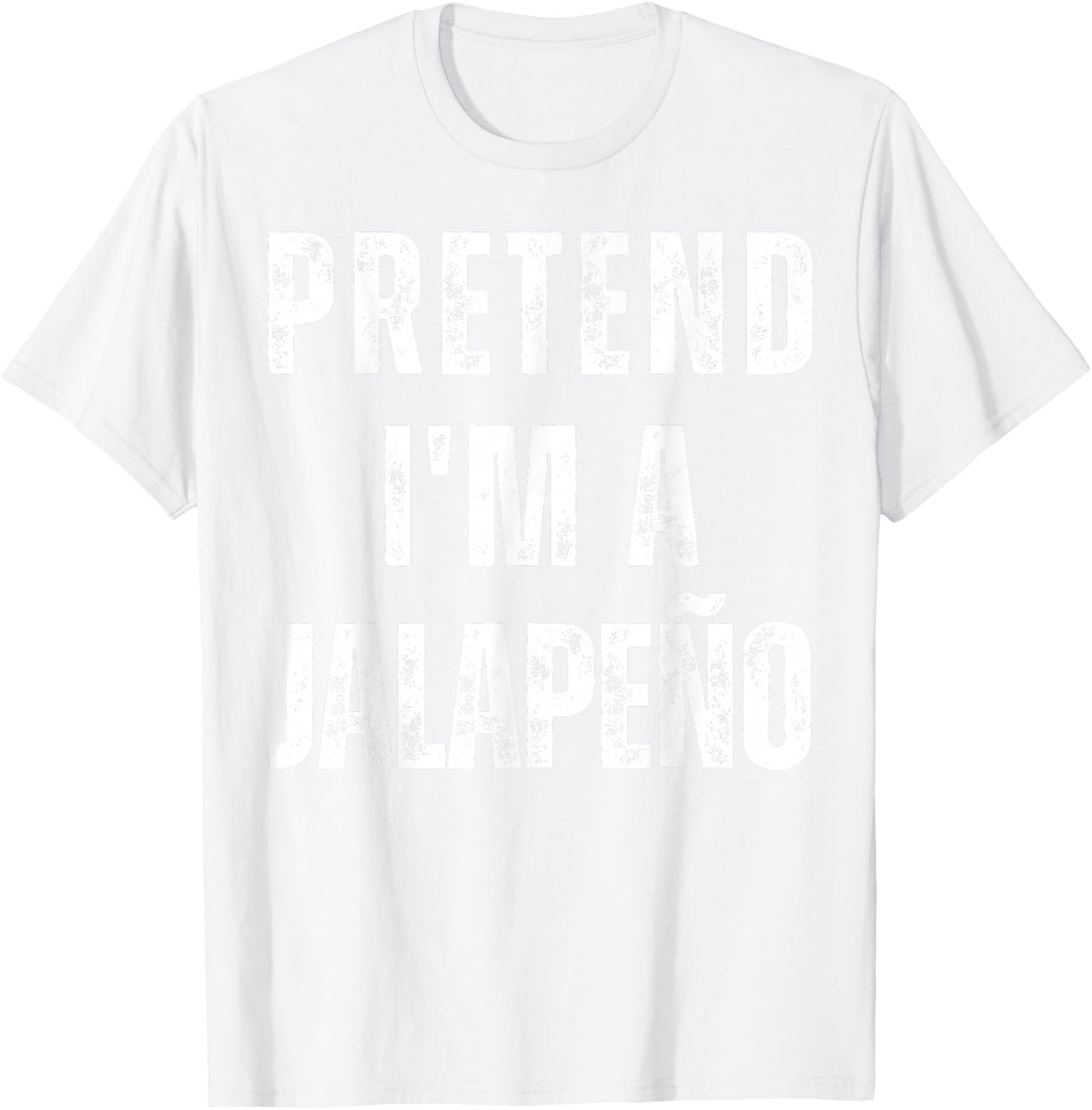 Pretend I'm a Jalapeño Funny Matching Halloween Costume T-Shirt - T-Shirt | White